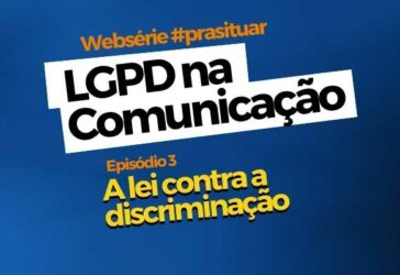 LGPD na Comunicação: A Lei contra a Discriminação