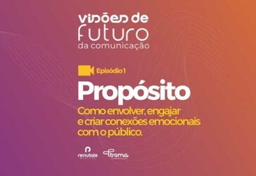 “Propósito” é uma das “Visões de Futuro da Comunicação”